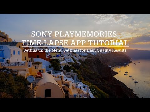 Lesson 2: Best Settings & How to Use The Sony PlayMemories Timelapse App