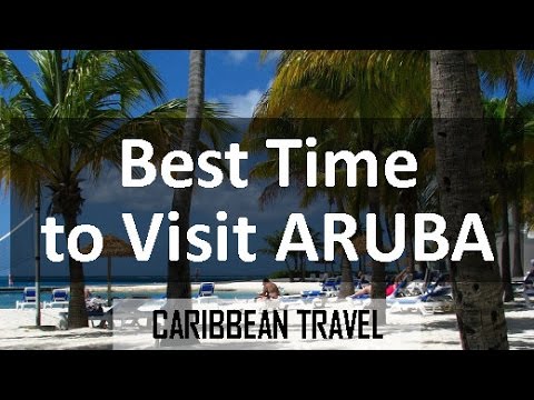 Best Time to Visit Aruba + Travel Tips