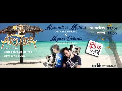 Alexandros Mathas & Manos Volanis Plus Radio @ Aruba Beach Bar | 27.07.14