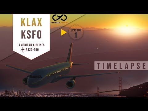 INFINITE FLIGHT : KLAX – KSFO Timelapse (Sunrise Weather) FULL HD 1080P 60 fps