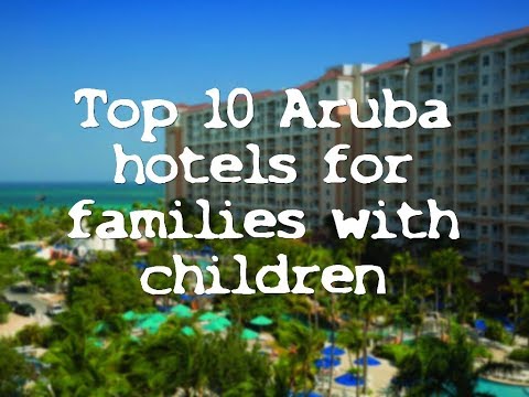 Top 10 Aruba hotels for families with children